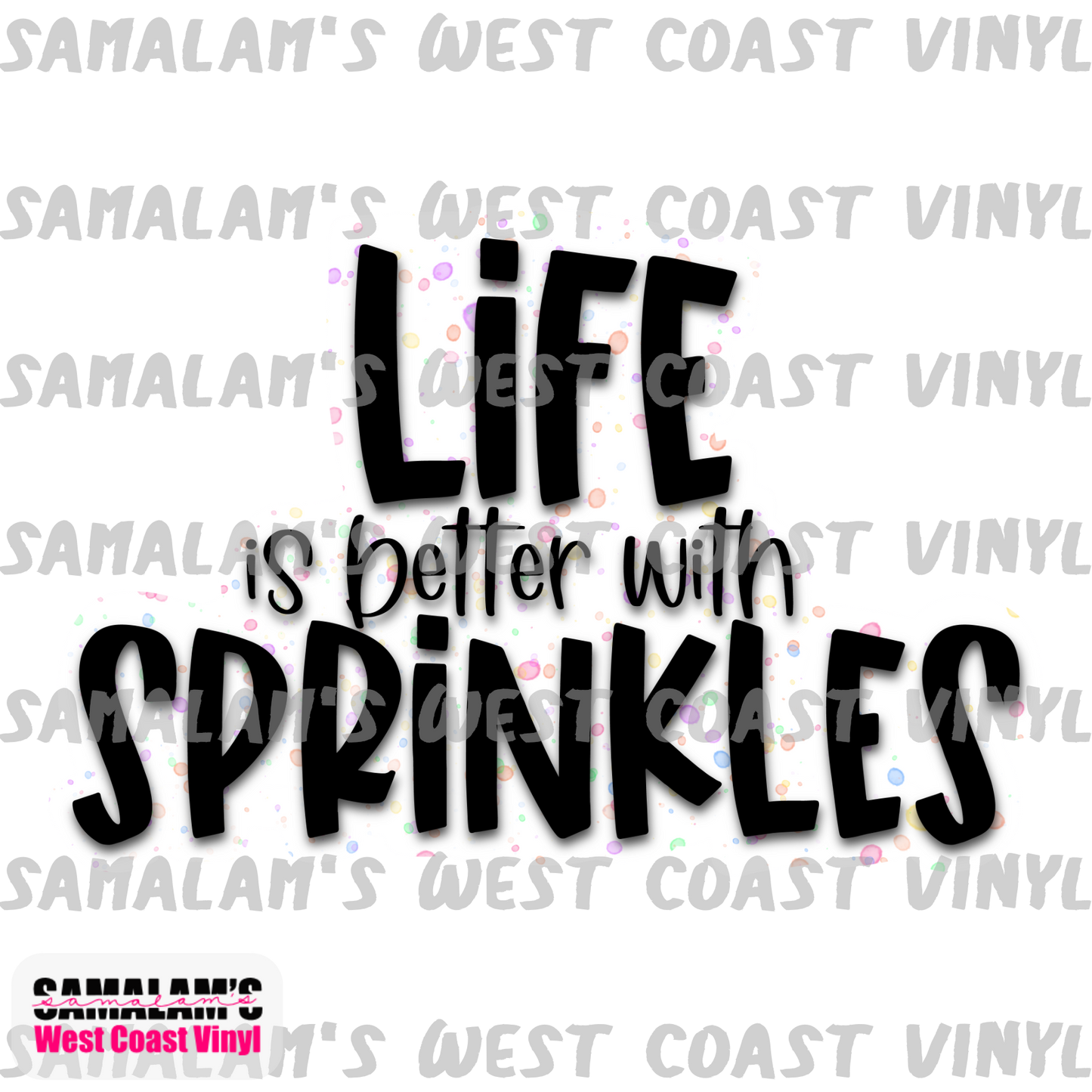 Life is Better With Sprinkles - Black - Sublimation Transfer