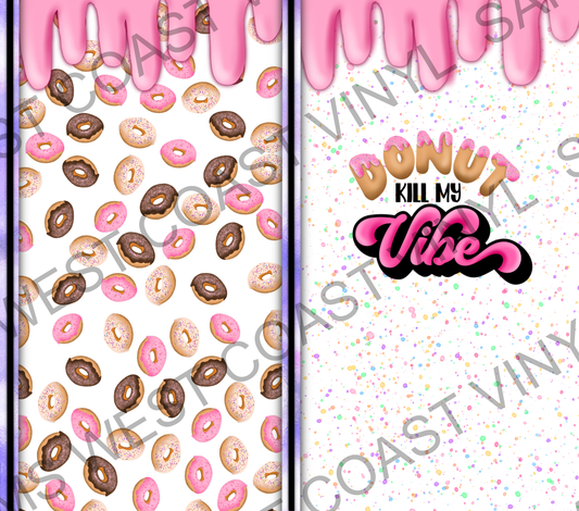 Donut Kill My Vibe with Drips - Tumbler Wrap