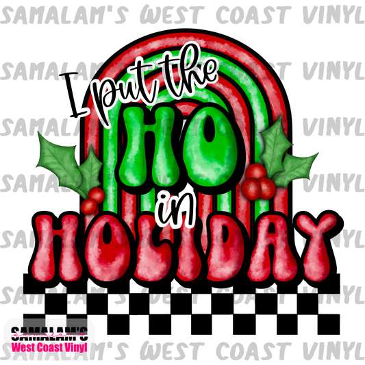 I Put the Ho in Holiday - Sublimation Transfer