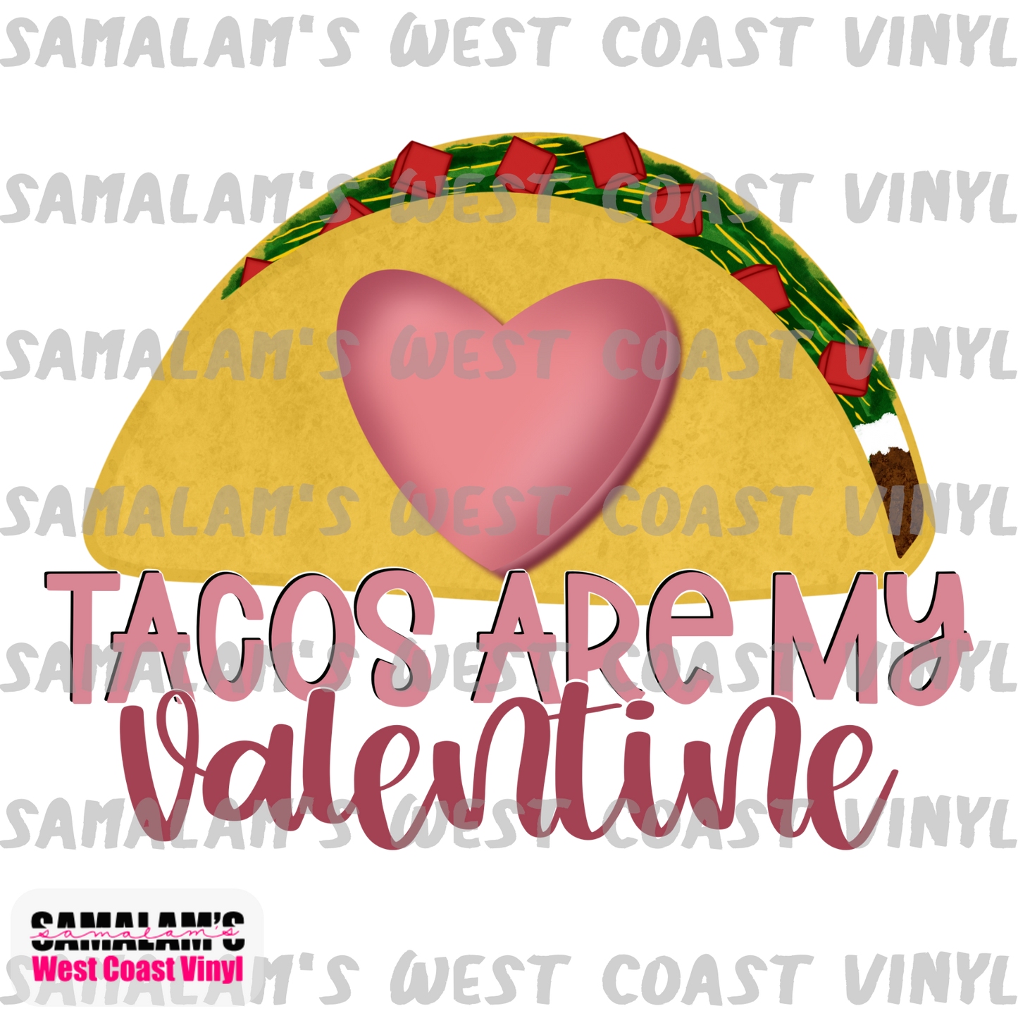Tacos Are My Valentine - Sublimation Transfer