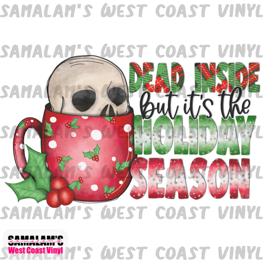 Dead Inside but its the Holiday Season - Sublimation Transfer