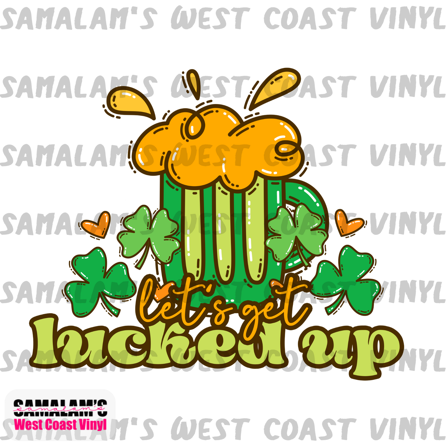 Lets Get Lucked Up - Sublimation Transfer