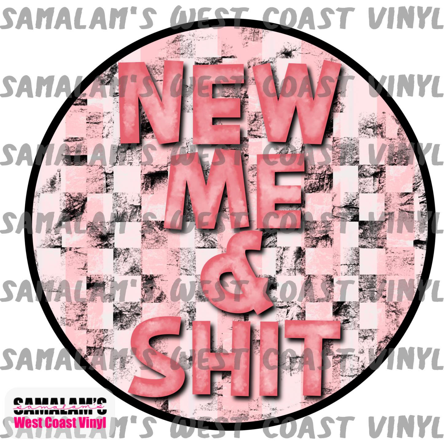New Me & Shit - Sublimation Transfers