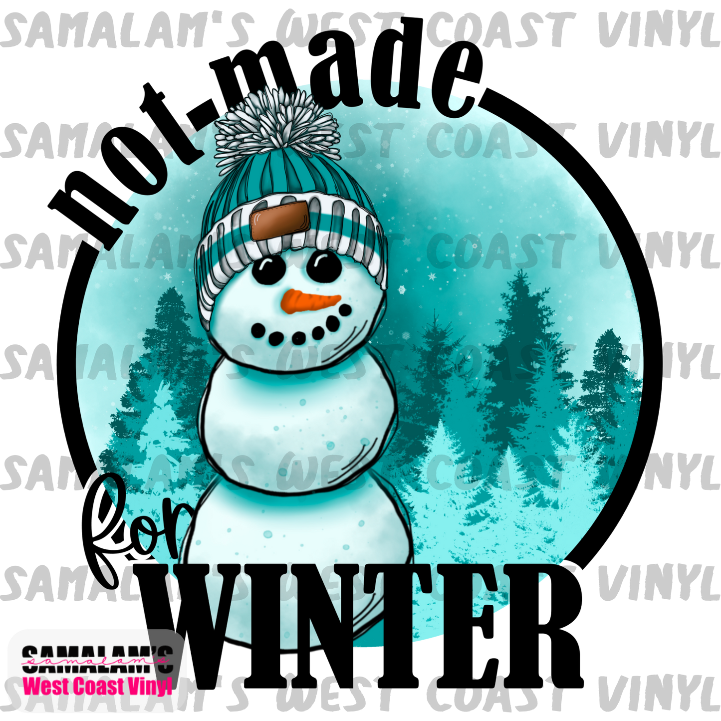 Not Made for Winter - Sublimation Transfer